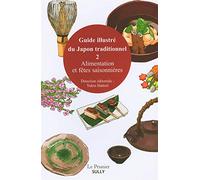 Guide Illustré Du Japon Traditionnel - Tome 2 : Alimentation Et Fêtes Saisonnières