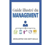 Guide illustré du management: Développez vos soft skills