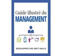 Guide illustré du management: Développez vos soft skills