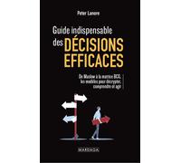 Guide indispensable des décisions efficaces De Maslow à la matrice BCG : les modèles pour décrypter, comprendre et agir en toutes circonstances - Peter Lanore - Mardaga - broché - Guide