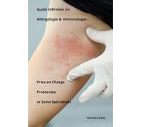 Guide Infirmier en Allergologie & Immunologie : Prise en Charge, Protocoles et Soins Spécialisés
