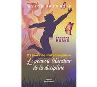 Guide intensif - 21 jours de métamorphose- Le pouvoir libérateur de la discipline Sandrine Ruano (Auteur)