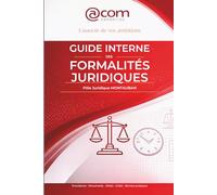 Guide internes des Formalités Juridiques: Procédures - Documents - Délais - Coûts - Bonnes pratiques