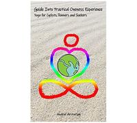 Guide Into Practical Oneness Experience: Yoga For Cyclists, Runners And Slackers