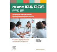 Guide IPA/ Infirmier de pratique avancée. PCS: Pathologies chroniques stabilisées. Prévention et polypathologies courantes en soins primaires