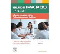 GUIDE IPA PCS PPCSP: Infirmière en pratique avancée Pathologies chroniques stabilisées/ Prévention et polypathologies cou
