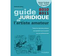 Guide juridique de l artiste amateur: Édition 2010-2011