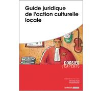 Guide juridique de l'action culturelle locale - Olivia Bui-Xuan - Territorial - broché - Guide