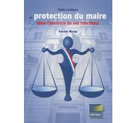 Guide juridique de protection du maire dans l'exercice de ses fonctions