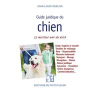 Guide juridique du chien Le meilleur ami du droit - Jean-Louis Sablon - Puits Fleuri - broché - Guide