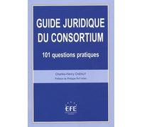 GUIDE JURIDIQUE DU CONSORTIUM: 101 QUESTIONS PRATIQUES
