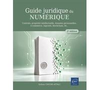 Guide juridique du numérique Contrats, propriété intellectuelle, données personnelles, e-commerce, logiciels, blockchain, IA… (2e - Sydney Chiche-Attali - Eni Editions - broché - Guide