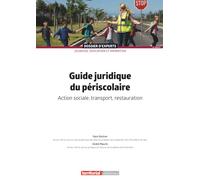 Guide juridique du périscolaire: Action sociale, transport, restauration