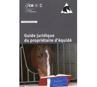 Guide juridique du propriétaire d'équidé - Collectif - Ifce Haras Nationaux - broché - Guide