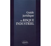 Guide juridique du risque industriel