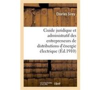 Guide juridique et administratif des entrepreneurs de distributions d'énergie électrique Charles Sirey (Auteur)