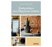 Guide juridique pour blogueuses créatives - Sandra Azria - Eyrolles - broché - Guide