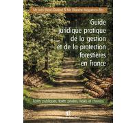 Guide juridique pratique de la gestion et de la protection forêt en France Forêts publiques, forêts privées, haies et chemins - Inès Blanc-Durand - Puits Fleuri - broché - Guide