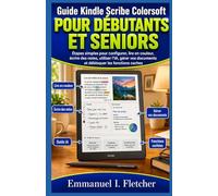 Guide Kindle Scribe Colorsoft pour Débutants et Seniors: Étapes simples pour configurer, lire en couleur, écrire des notes, utiliser l’IA, gérer vos documents et débloquer les fonctions caches