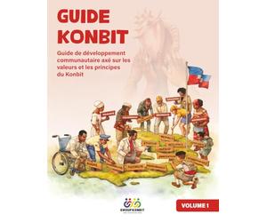 Guide Konbit: Guide de développement communautaire axé sur les valeurs et les principes du Konbit