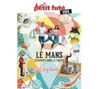 Guide Le Mans 2024 Petit Futé: Escapade dans la Sarthe