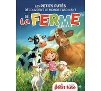 Guide Les Petits Futés Découvrent Le Monde Fascinant De La Ferme 2026 Petit Futé (2026)