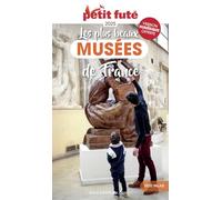 Les plus beaux musées en France 2025 Petit Futé