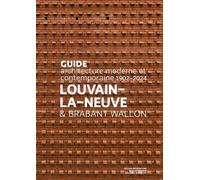 Guide Louvain-la-Neuve et Brabant Wallon - Géraldine Durieux - Cellule Architecture Federation Wallonie Bruxelles - broché - Guide
