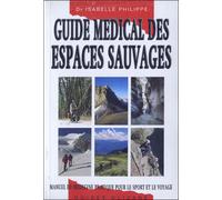Guide médical des espaces sauvages: Manuel de médecine pratique pour le sport et le voyage