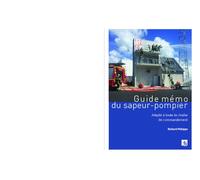 Guide mémo du sapeur-pompier: Adapté à toute la chaîne de commandement