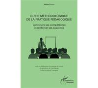 Guide méthodologique de la pratique pédagogique Construire ses compétences et renforcer ses capacités - Sabine Pendia - L'harmattan - broché - Guide