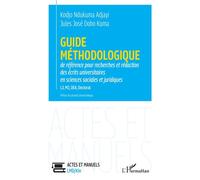 Guide méthodologique de référence pour la recherches et rédaction des écrits universitaires en sciences sociales et juridiques L3, M2, DEA, Doctorat Des écrits universitaires en sciences sociales et j