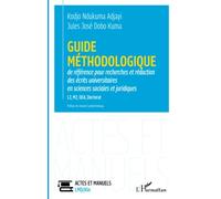 Guide méthodologique de référence pour la recherches et rédaction: des écrits universitaires en sciences sociales et juridiques L3, M2, DEA, Doctorat