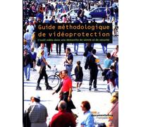 Guide méthodologique de vidéoprotection - L'outil vidéo dans une démarche de sûreté et de sécurité