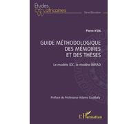 Guide méthodologique des mémoires et des thèses Le modèle IDC, le modèle IMRAD - Pierre N'da - L'harmattan - broché - Scolaire / Universitaire