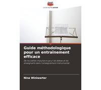 Guide méthodologique pour un entraînement efficace: De nouvelles impulsions pour les élèves et les enseignants dans l'enseignement instrumental
