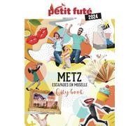Guide Metz 2024 Petit Futé: Escapades en Moselle (2024)