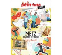 Guide Metz 2025 Petit Futé: Escapades en Moselle