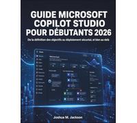 Guide Microsoft Copilot Studio Pour Débutants 2026: De la définition des objectifs au déploiement sécurisé, et bien au-delà