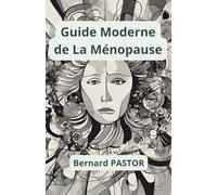 Guide moderne de la ménopause: Compréhension pour une transition sereine
