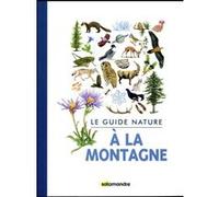Guide nature - A la montagne Collectif (Auteur)