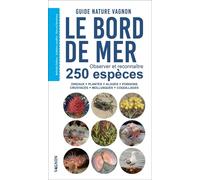 Guide nature Vagnon - Le bord de mer - Observer et reconnaître 250 espèces - Nathalie Delliou - Vagnon Du Plaisancier Eds - broché - Guide