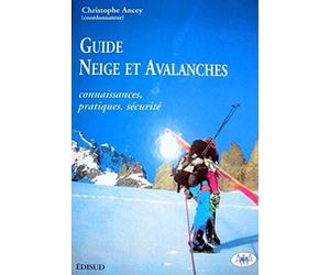 GUIDE NEIGE ET AVALANCHES. CONNAISSANCES, PRATIQUES, SECURITE: CONNAISSANCES, PRATIQUES, SECURITE.