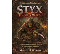 Guide non officiel du jeu Styx : Blades of Greed: Astuces, guides, stratégies furtives et conseils pour débutants