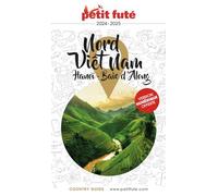 Guide Nord Vietnam 2024/2025 Petit Futé: Hanoï / Baie d'Along (2024-2025)