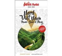 Guide Nord Vietnam 2024 Petit Futé: Hanoi - Baie d'Along