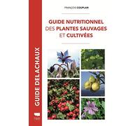 Guide Nutritionnel Des Plantes Sauvages Et Cultivées