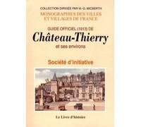 Guide Officiel De Château-Thierry Et Ses Environs (1913)