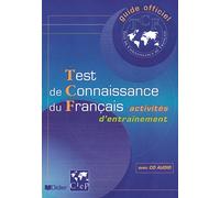 Guide officiel d'entraînement au TCF : Test de connaissance du français, activités d'entraînement (1 livre + 1 CD audio)