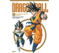 Guide officiel Dragon Ball - Dragon Ball - Tome 01 - 350 pages - Histoire et personnages - Exclusivités